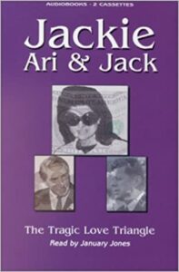 Jackie, Ari, & Jack: The Tragic Triangle